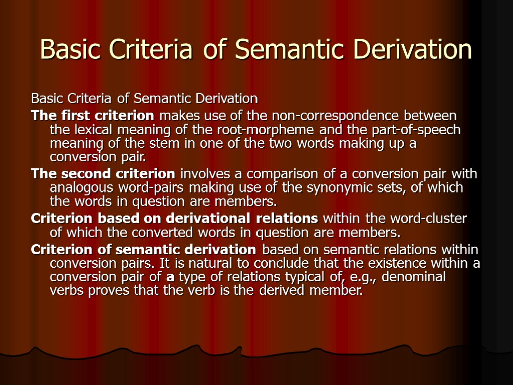 Basic Criteria of Semantic Derivation Basic Criteria of Semantic Derivation The first criterion makes